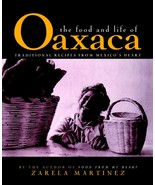 The Food and Life of Oaxaca, Mexico: Traditional Recipes from Mexico&#39;s H... - $18.94