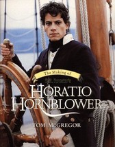 The Making of C.S. Forester&#39;s Horatio Hornblower - Tom McGregor - Softback - NEW - £37.52 GBP