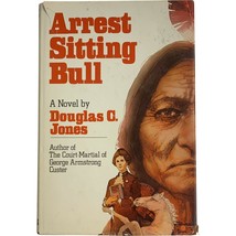 Arrest Sitting Bull by Douglas C. Jones; very good condition, FIRST EDITION - $14.99