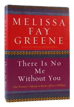 Melissa Faye Greene There Is No Me Without You One Woman&#39;s Odyssey To Rescue Afr - £77.19 GBP