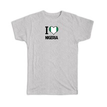 I Love Nigeria : Gift T-Shirt Flag Heart Country Crest Expat - £19.51 GBP