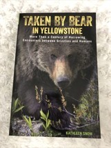 Taken by Bear in Yellowstone: More Than a Century of Harrowing Encounter... - £11.91 GBP