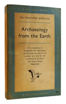 Mortimer Wheeler Archaeology From The Earth 1st Edition Thus 1st Printing - £41.48 GBP