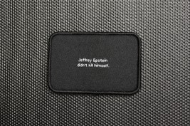 Jeffrey Epstein Didn&#39;t Kill Himself Woven Morale Patch Hook &amp; Loop Backing - $172.80 MXN