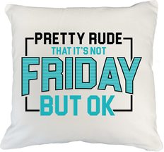 Make Your Mark Design Pretty Rude It&#39;s Not Friday Funny White Pillow Cov... - $24.74+