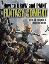 How to Draw and Paint Fantasy Combat: A Step-By-Step Guide.New Book.[Paperback] - £8.66 GBP