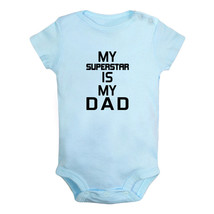 My Superstar Is My Dad Funny Romper Newborn Baby Bodysuits Jumpsuit Kids Outfits - £8.30 GBP+