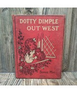 VTG 1896 DOTTY DIMPLE OUT WEST By Sophie May Hardcover Childrens Book - $14.84