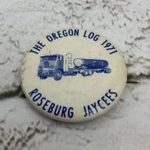 Pin Back Button The Oregon Log 1971 Roseburg Jaycess Vintage - £9.34 GBP