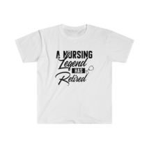 A Nursing Legend Has Retired, Unisex Softstyle T-Shirt - £14.45 GBP+