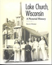 Lake Church, Wisconsin: A Pictorial History Volume 1 (2020) Kevin Wester Tpb - £10.88 GBP