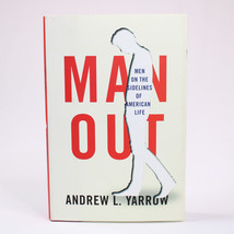 SIGNED Man Out Men On The Sidelines Of American Life Hardcover By Andrew Yarrow - $46.27