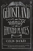 Ghostland: An American History in Haunted Places [Paperback] Dickey, Colin - £6.65 GBP