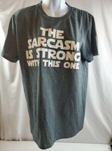 “The Sarcasm Is Strong With This One “Gray T-SHIRT Size Medium  - $8.55