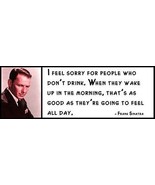 Wall Quote - Frank Sinatra - I feel sorry for those people that don&#39;t dr... - £13.66 GBP