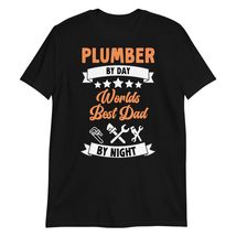 Plumber by Day Worlds Best Dad by Night Father&#39;s Day T-Shirt Black - $19.59+