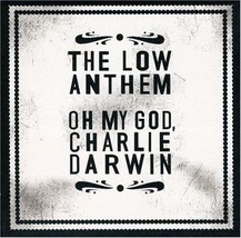 The Low Anthem : Oh My God, Charlie Darwin CD Special Album (2009) Pre-Owned - £11.36 GBP