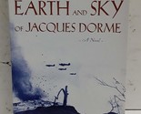 The Earth and Sky of Jacques Dorme: A novel Makine, Andreï - $4.92
