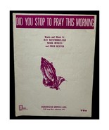 Did You Stop to Pray This Morning Piano Sheet Music Vtg Ray Westmoreland... - £4.66 GBP