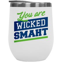 You Are Wicked Smaht! A Smart Boston Accent Northeastern 12oz Insulated Wine Tum - £21.67 GBP