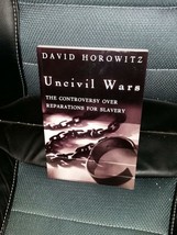 Uncivil Wars The Controversy Over Reparations for Slavery David Horowitz Signed - £78.10 GBP