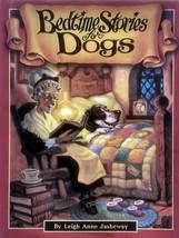 Bedtime Stories for Dogs by Leigh Anne Jasheway / 1996 Hardcover with Jacket - £1.78 GBP