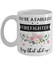 You&#39;re A Fabulous Firefighter Keep That Shit Up!, Firefighter Mug, gifts for  - £11.94 GBP