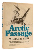 William R. Hunt ARCTIC PASSAGE The Turbulent History of the Land and People of t - £44.22 GBP