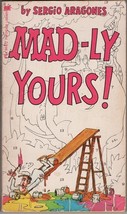 Mad-Ly Yours Paperback Book 64872 Mad Magazine Sergio Aragones 1st Print... - $4.50