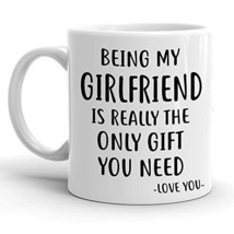 Being My Girlfriend Is Really The Only Gift You Need, Funny Family Coffee Mugs F - £11.72 GBP