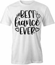 Best Fiancee Ever T Shirt Tee Short-Sleeved Cotton Marriage Clothing S1WSA335 - £12.64 GBP+