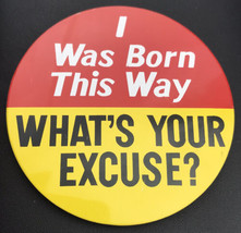 I Was Born This Way What’s Your Excuse Vintage Pin Button Humor Funny - £7.95 GBP