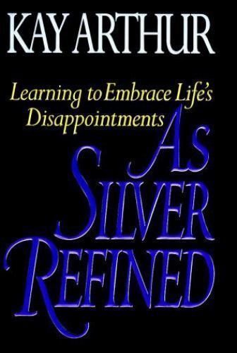As Silver Refined: Learning to Embrace Life&#39;s Disappointments - $0.99
