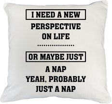 I Need A New Perspective On Life Or Maybe Just A Nap. Funny Pillow Cover For Bos - $24.74+