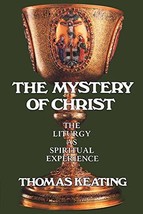 The Mystery of Christ: The Liturgy as Spiritual Experience [Paperback] Keating,  - £11.58 GBP