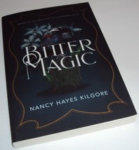 Bitter Magic Inspired by the True Story of a Confessed Witch Nancy Hayes Kilgore - £12.57 GBP