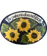 Sunflower Ceramic Plaque w/ The Princess Does Not Cook message | Sz 13” ... - $35.00