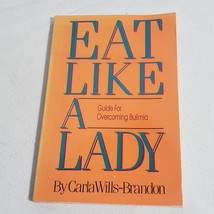 Eat Like A Lady Guide For Overcoming Bulimia By Carla Wills Brandon paperback - £6.26 GBP