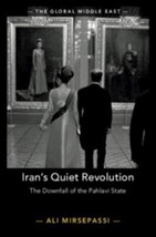 Iran&#39;s Quiet Revolution: The Downfall of the Pahlavi State by Ali Mirsep... - $46.74