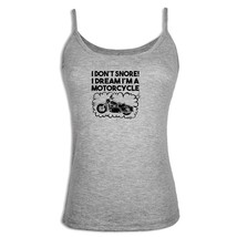 Don&#39;t Snore I Dream I&#39;m A Motorcycle Women Singlet Camisole Sleeveless Tank Tops - £9.84 GBP