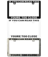 If You Can Read This You’re Too Close Assorted Legal License Plate Frame - $9.76 CAD+