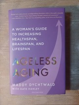 Ageless Aging By Maddy Dychtwald W Kate Hanley Womans Guide To Increasing... - £19.39 GBP
