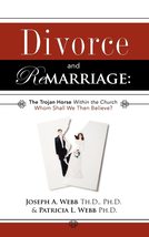 Divorce and Remarriage: The Trojan Horse Within the Church [Paperback] Webb, Jos - £8.85 GBP