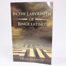 SIGNED In The Labyrinth Of Binge Eating By The Author Hilda Dulin Lee Paperback - £15.14 GBP