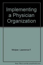 Implementing a Physician Organization [Paperback] [Jan 01, 1996] Wolper,... - £11.18 GBP