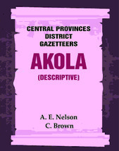 Central Provinces District Gazetteers: Akola (Descriptive) Volume 1st, Vol. A  - £17.88 GBP
