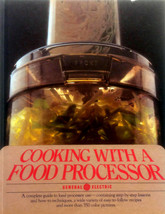 Cooking With A Food Processor: A Complete Guide to Food Processor Use / 1978 HC - £2.67 GBP