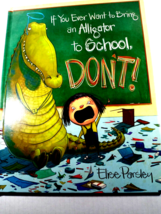 Childrens&#39; Book:&quot; If You Ever Want to Bring an Alligator to School,..DON&#39;T!. - £6.96 GBP