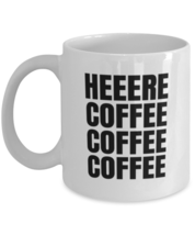 Coffee Lover Mugs Heeere Coffee Coffee Coffee White-Mug  - $15.95