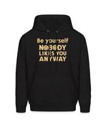 Generic Be Yourself Nobody Likes You Anyway Unisex Hoodie, Funny Smile M... - $36.62